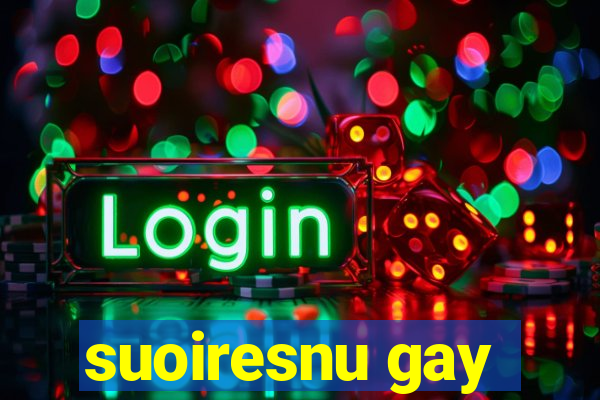 suoiresnu gay